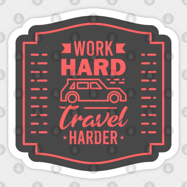 Work hard Travel Harder Sticker by RedCrunch